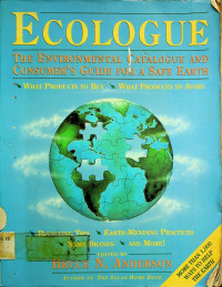 ECOLOGUE: THE ENVIRONMENTAL CATALOGUE AND CONSUMER'S GUIDE FOR A SAFE EARTH