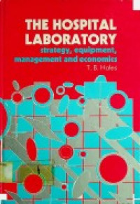 THE HOSPITAL LABORATORY : strategy, equipment, management and economics