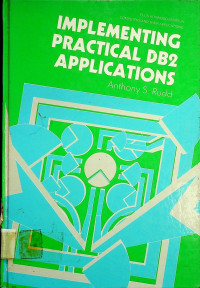 IMPLEMENTING PRACTICAL DB2 APPLICATIONS