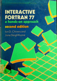 INTERACTIVE FORTRAN 77; a hands-on approach second edition