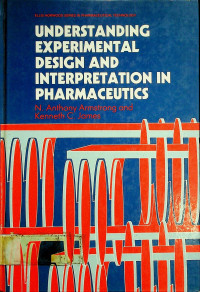 UNDERSTANDING EXPERIMENTAL DESIGN AND INTERPRETATION IN PHARMACEUTICS