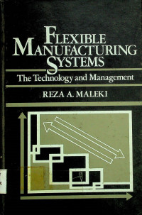 FLEXIBLE MANUFACTURING SYSTEMS; The Technology and Management