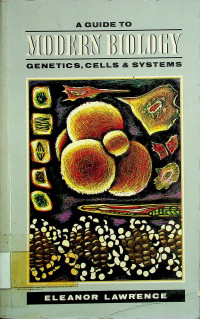 A GUIDE TO MODERN BIOLOGY: GENETICS, CELLS & SYSTEMS