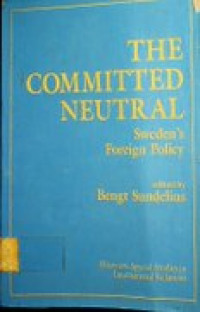 The Committed Neutral ; Sweden's Foreign Policy