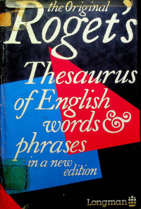 the Priginal Roget's Thesaurus of English words & phases in a new edition