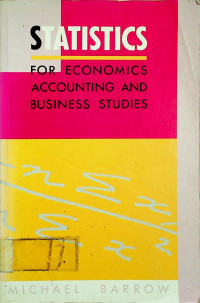 STATISTICS FOR ECONOMICS ACCOUNTING AND BUSINESS STUDIES