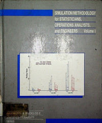 SIMULATION METHODOLOGY for STATISTICIANS, OPERATIONS ANALYSTS, and ENGINEERS : Volume I