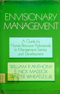 ENVISIONARY MANAGEMENT: A Guide for Human Resource Professionals in Management Training and Development