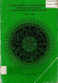 NASIHAT-NASIHAT C. SNOUCK HURGRONJE SEMASA KEPEGAWAIANNYA KEPADA PEMERINTAH HINDIA BELANDA 1889-1936, Seri Khusus INIS Jilid II