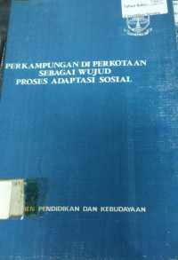 PERKAMPUNGAN DI PERKOTAAN SEBAGAI WUJUD PROSES ADAPTASI SOSIAL