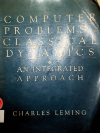 COMPUTER PROBLEMS FOR CLASSICAL DYNAMICS: AN INTEGRATED APPROACH