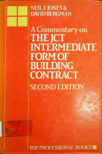 A COMMENTARY ON THE JCT INTERMEDIATE FORM OF BUILDING CONTRACT, SECOND EDITION