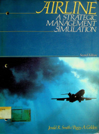 AIRLINE: A STRATEGIC MANAGEMENT SIMULATION, Second Edition