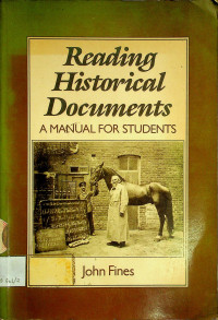 Reading Historical Documents; A MANUAL FOR STUDENTS