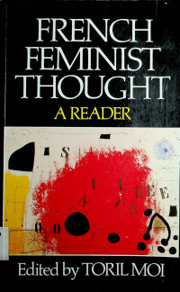 FRENCH FEMINIST THOUGHT: A READER