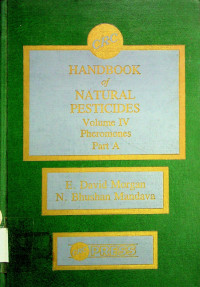 CRC HANDBOOK of NATURAL PESTICIDES, Volume IV Pheromones Part A