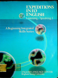 EXPEDITIONS INTO ENGLISH Listening / Speaking 1: A Beginning Integrated Skills Series