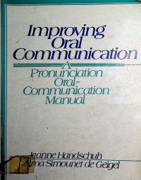 Improving Oral Communication: A Pronunciation Oral-Communication Manual