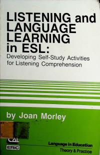 LISTENING and LANGUAGE LEARNING in ESL: Developing Self-Study Activities for Listening Comprehension