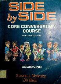 SIDE by SIDE: CORE CONVERSATION COURSE, BEGINNING, SECOND EDITION
