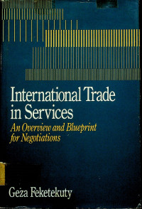 International Trade in Services: An Overview and Blueprint for Negotiations