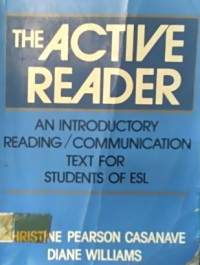 THE ACTIVE READER: AN INTRODUCTORY READING/ COMMUNICATION TEXT FOR STUDENTS OF ESL