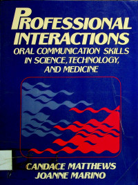 PROFESSIONAL INTERACTIONS : ORAL COMMUNICATION SKILLS IN SCIENCE, TECHNOLOGY AND MEDICINE