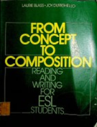 FROM CONCEPT TO COMPOSITION ; READING AND WRITING FOR ESL STUDENTS