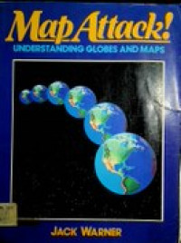 Map Attack !: UNDERSTANDING GLOBES AND MAPS