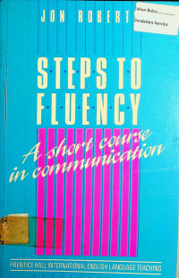 STEPS TO FLUENCY: A short course in communication