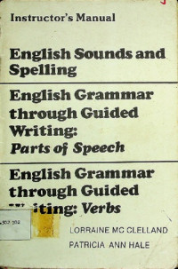 Instructor's Manual : English Sounds and Spelling, English Grammar through Guided Writing: Parts of Speech, English Grammar through Guided Writing: Verbs