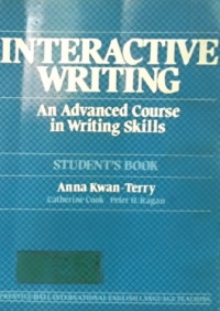 INTERACTIVE WRITING; An Advanced Course in Writing Skills