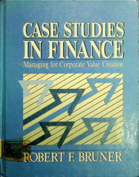 CASE STUDIES IN FINANCE: Managing for Corporate Value Creation