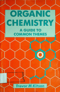 ORGANIC CHEMISTRY: A GUIDE TO COMMON THEMES