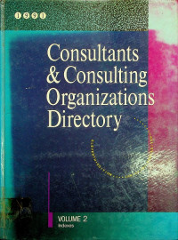 Consultants & Consulting Organizations Directory, VOLUME 2 Indexes