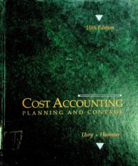 Cost Accounting PLANNING AND CONTROL, 10th Edition