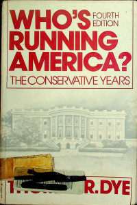 WHO'S RUNNING AMERICA? THE CONSERVATIVE YEARS FOURTH EDITION