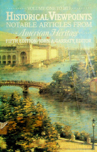 HISTORICAL VIEWPOINTS: NOTABLE ARTICLES FROM American Heritage, FIFTH EDITION VOLUME ONE 1877