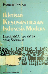 IKHTISAR KESUSASTRAAN INDONESIA MODERN, UNTUK SMA DAN SMTA YANG SEDERAJAT