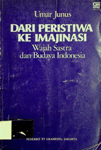 DARI PERISTIWA KE IMAJINASI, Wajah Sastra dan Budaya Indonesia