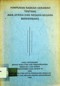 HIMPUNAN NASKAH CERAMAH TENTANG ASIA AFRIKA DAN NEGARA-NEGARA BERKEMBANG