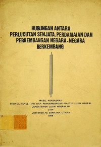 HUBUNGAN ANTARA PERLUCUTAN SENJATA, PERDAMAIAN DAN PERKEMBANGAN NEGERA-NEGARA BERKEMBANG