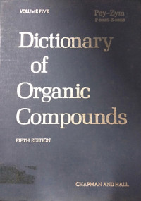 Dictionary of Organic Compounds VOLUME FIVE Pey-Zym P-00685-Z-00056