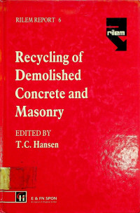 Recycling of Demolished Concrete and Masonry, RILEM REPORT 6