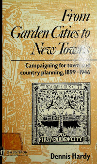 From Garden Cities to New Towns: Campaigning for town and country planning, 1899 - 1946