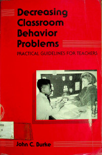 Decreasing Classroom Behavior Problems: PRACTICAL GUIDELINES FOR TEACHERS