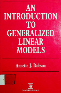 AN INTRODUCTION TO GENERALIZED LINEAR MODELS