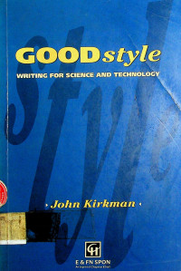 GOOD style: WRITING FOR SCIENCE AND TECHNOLOGY