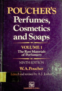 POUCHER`S Perfumes, Cosmetics and Soaps VOLUME 1 The Raw Materials of Perfumery, NINTH EDITION