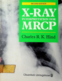 X-RAY INTERPRETATION FOR MRCP, SECOND EDITION